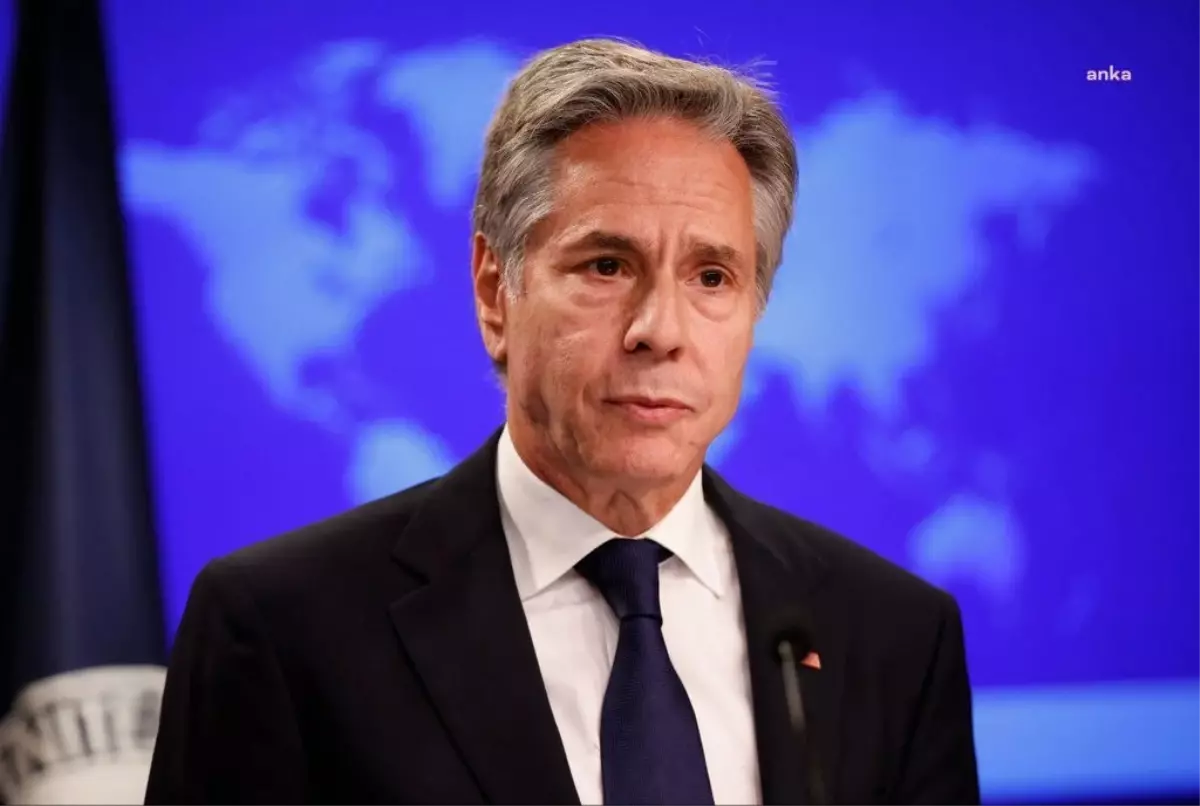 Blinken: ABD Türkiye’nin Yanında