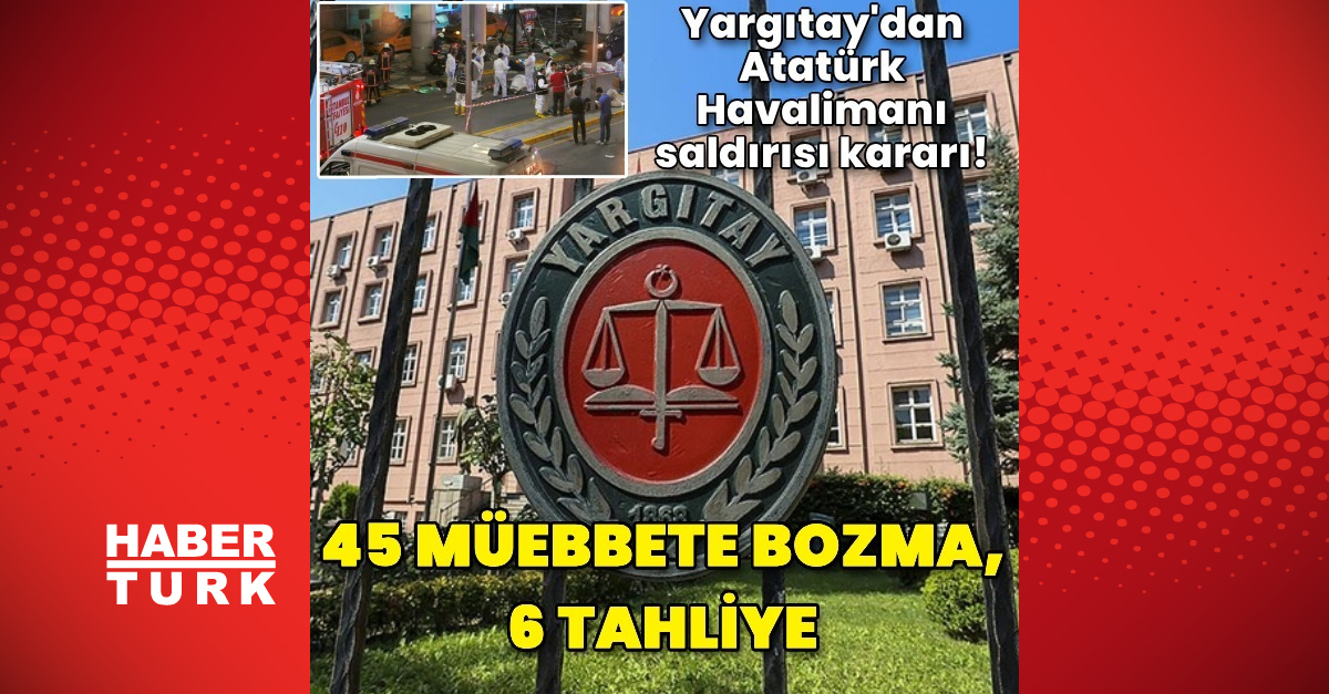 Yargıtay’dan Atatürk Havalimanı saldırısı kararı