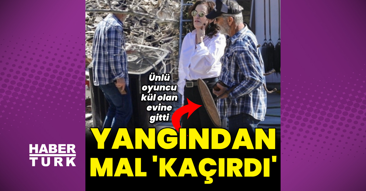 Mel Gibson, yangından mal ‘kaçırdı’