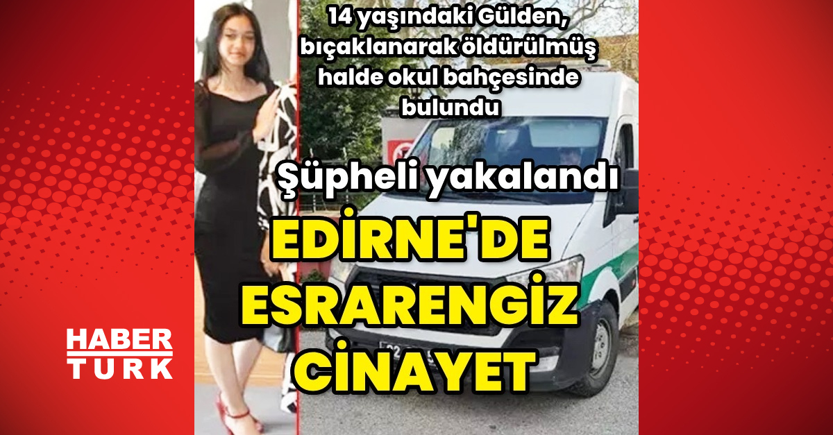 14 yaşındaki Gülden, bıçaklanarak öldürülmüş halde okul bahçesinde bulundu